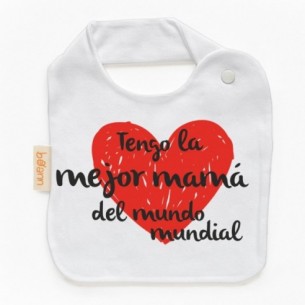 Babero Tengo la mejor mamá del mundo mundial
