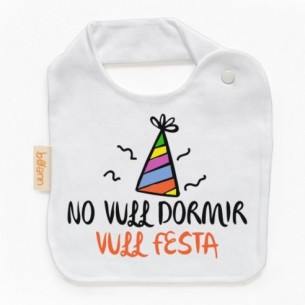 Babero NO VULL DORMIR VULL FESTA