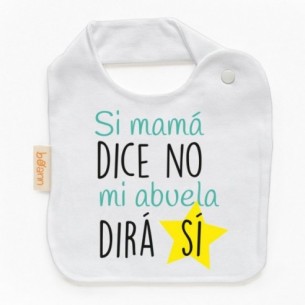 Babero Si mamá DICE NO mi abuela DIRÁ SÍ