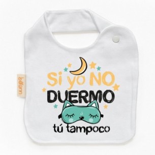 Babero Si yo NO DUERMO tú tampoco