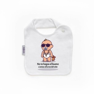 Babero "No te hagas el bueno a estas alturas del año"