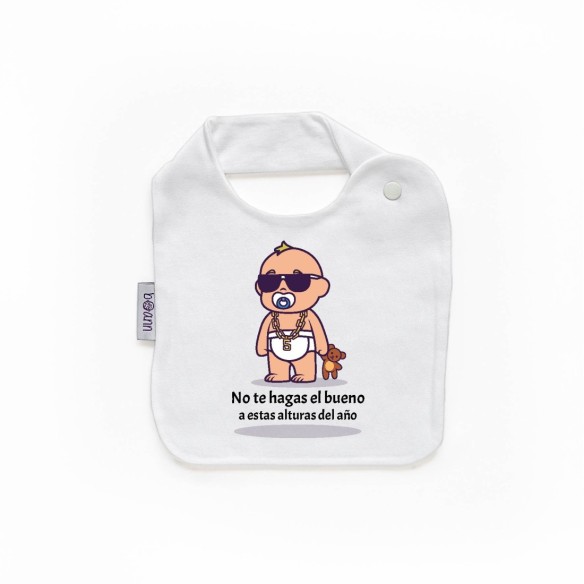 Babero "No te hagas el bueno a estas alturas del año"