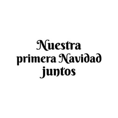 Frase Nuestra primera Navidad Juntos
